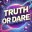 Truth or Dare ! Fun Games